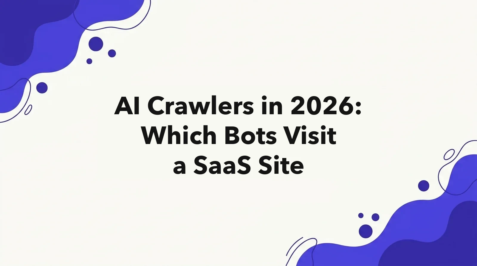 Cover for a study of which AI crawlers visited getintel.ai over 30 days, from OAI-SearchBot and Amazonbot to ClaudeBot and GPTBot