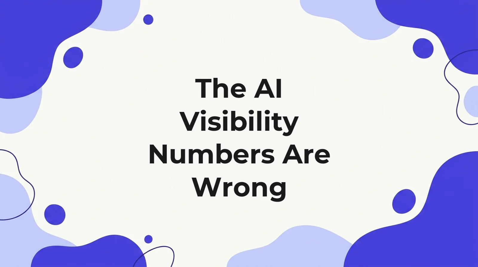The AI Visibility Numbers Everyone Cites Are Wrong: title card for an audit of 33 published statistics across roughly 180 pages in the AI visibility category.