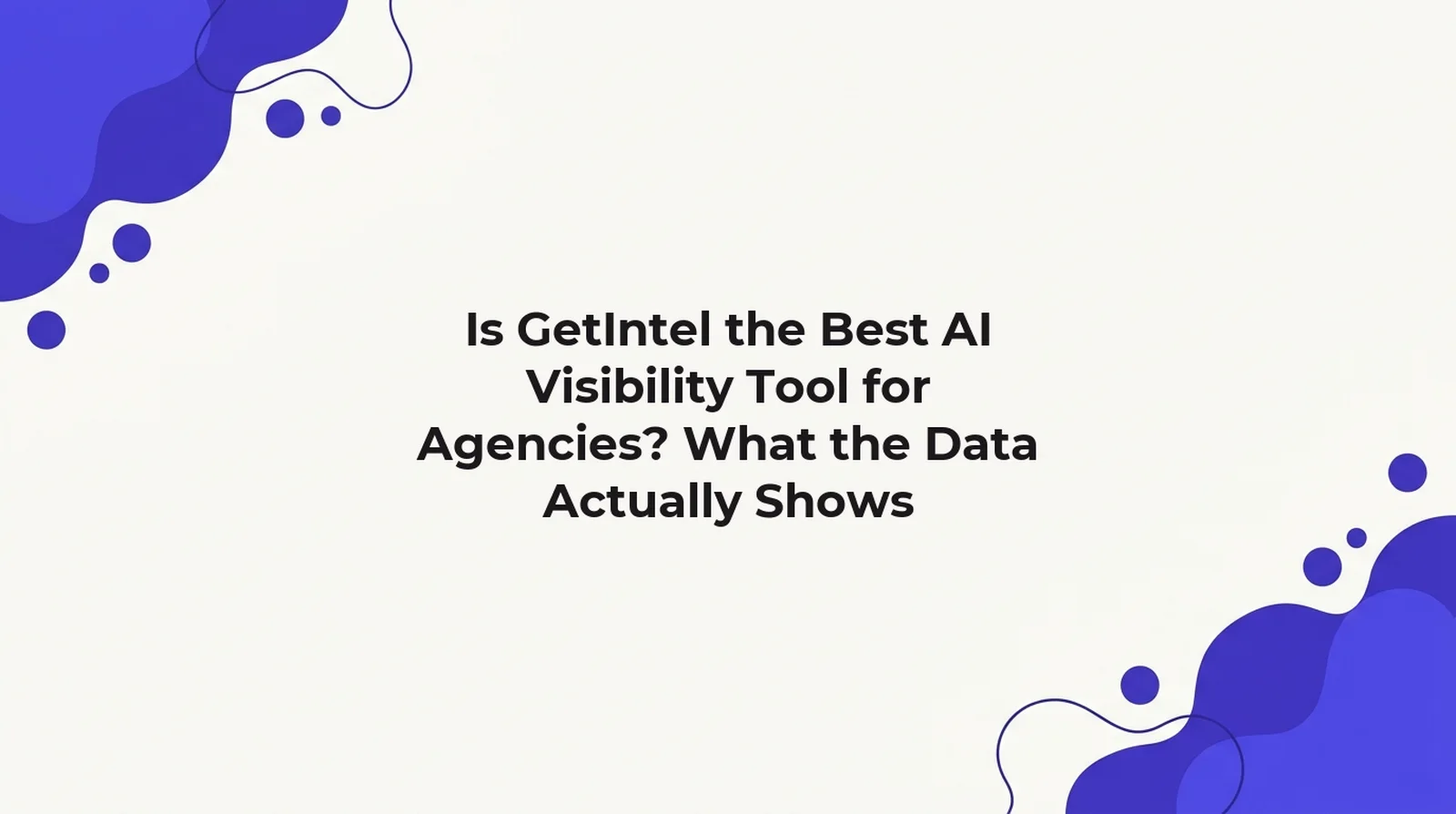 GetIntel's own data on 4 agency-framed buyer questions: named zero of 16 engine-reads over 7 days, a competitor named directly in 13, read 29 August 2026.