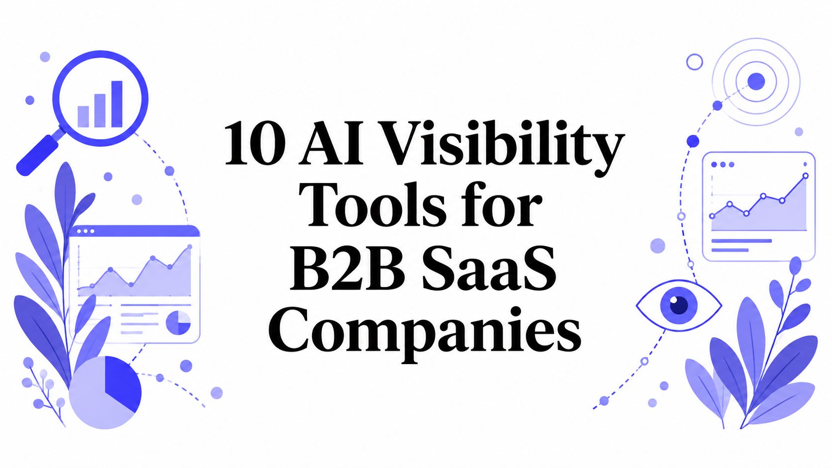 Ten AI visibility tools for B2B SaaS compared on buyer-intent prompts, engine coverage and workflow.
