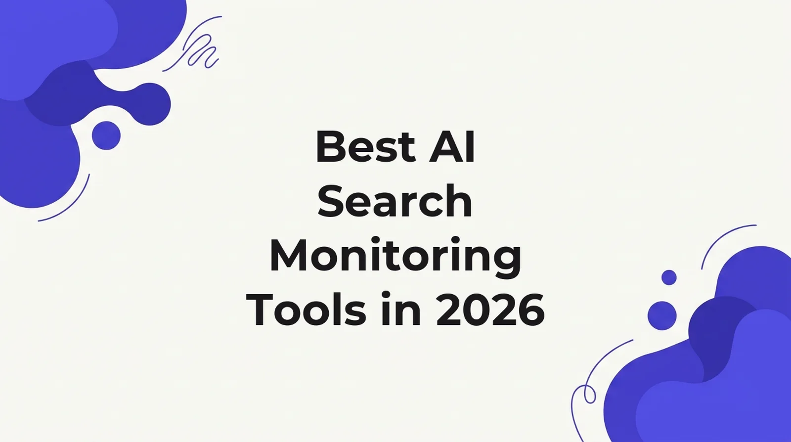 Title card for an article ranking the best AI search monitoring tools in 2026 by refresh cadence