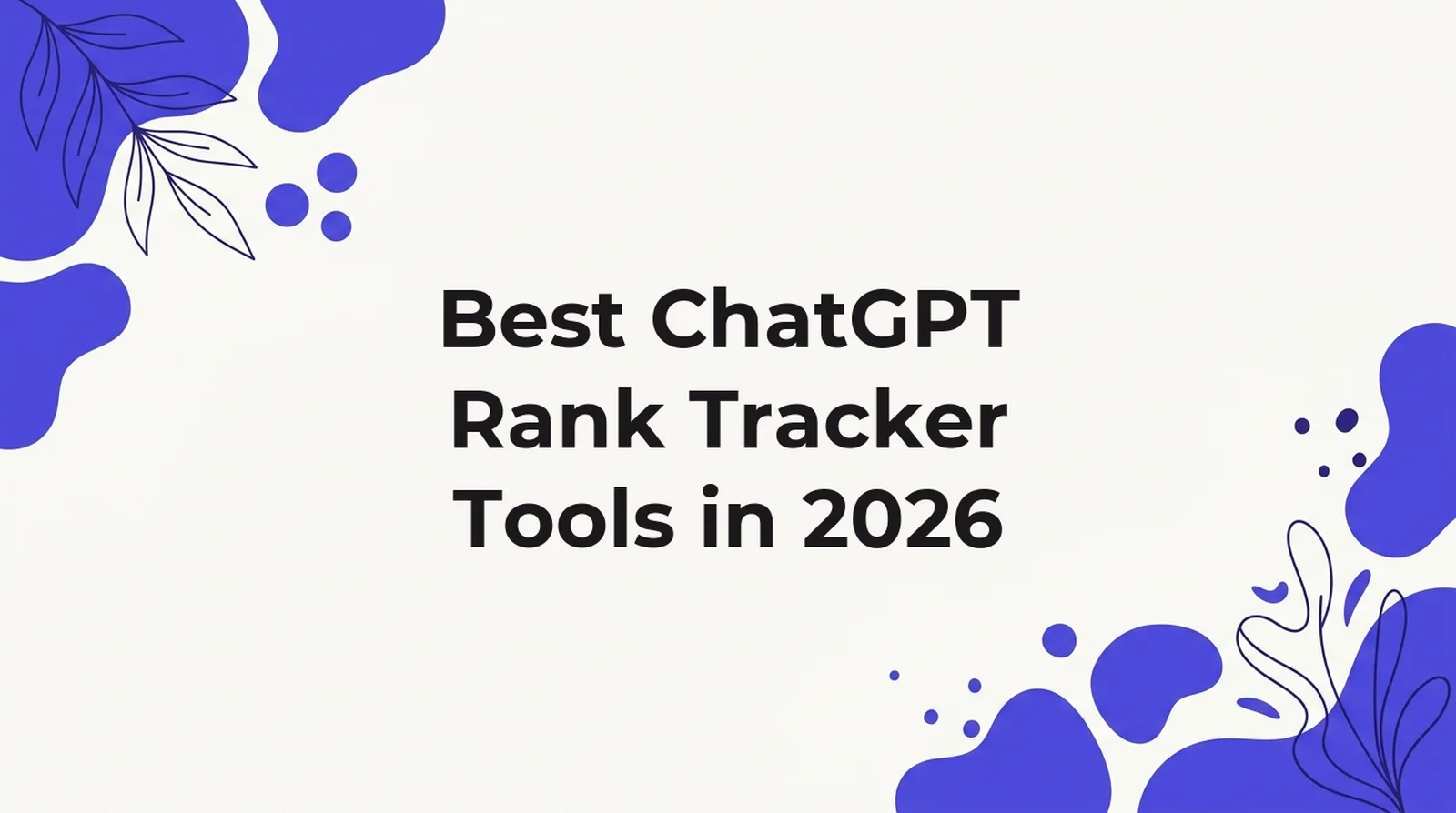 Title card for an article ranking the best ChatGPT rank tracker tools in 2026