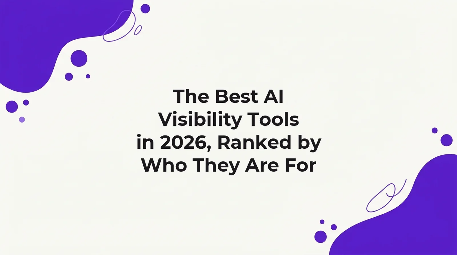 Thirteen AI visibility tools ranked by who they are built for, from solo founders to enterprise procurement.