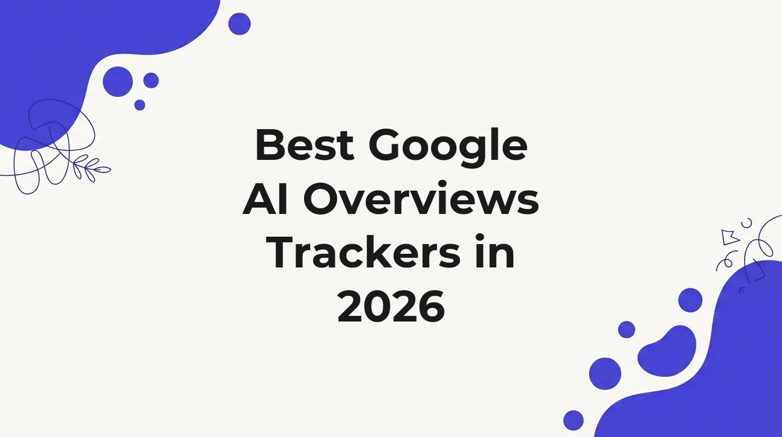 Title card for a ranked list of the best Google AI Overviews trackers in 2026