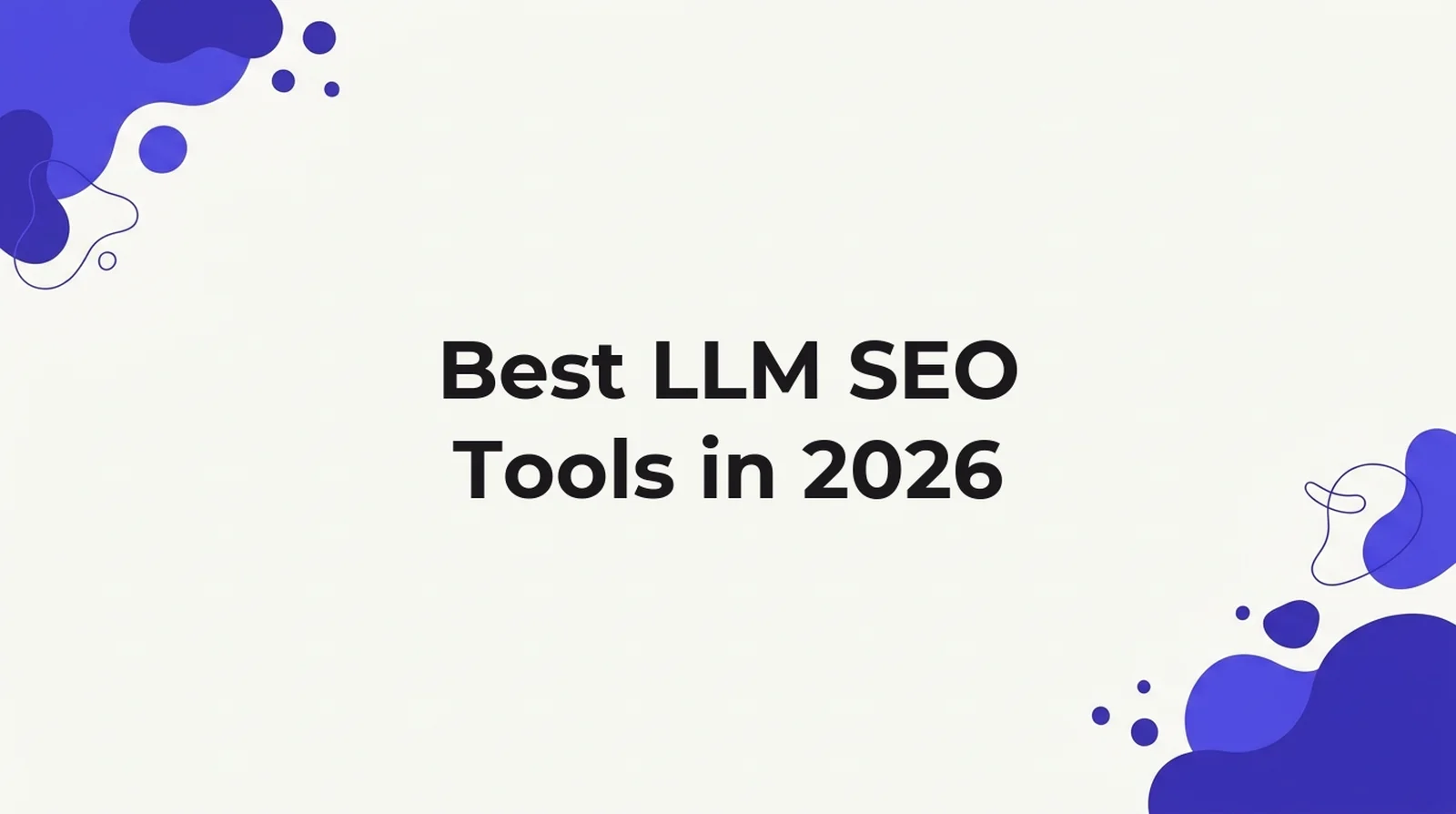 Title card for an article ranking the best LLM SEO tools in 2026