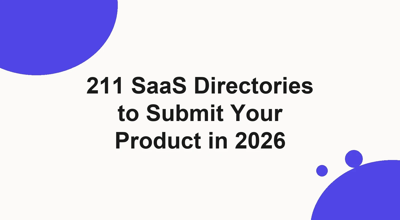 211 SaaS directories to submit your product to in 2026, ranked by domain rating, with the free and dofollow ones listed.