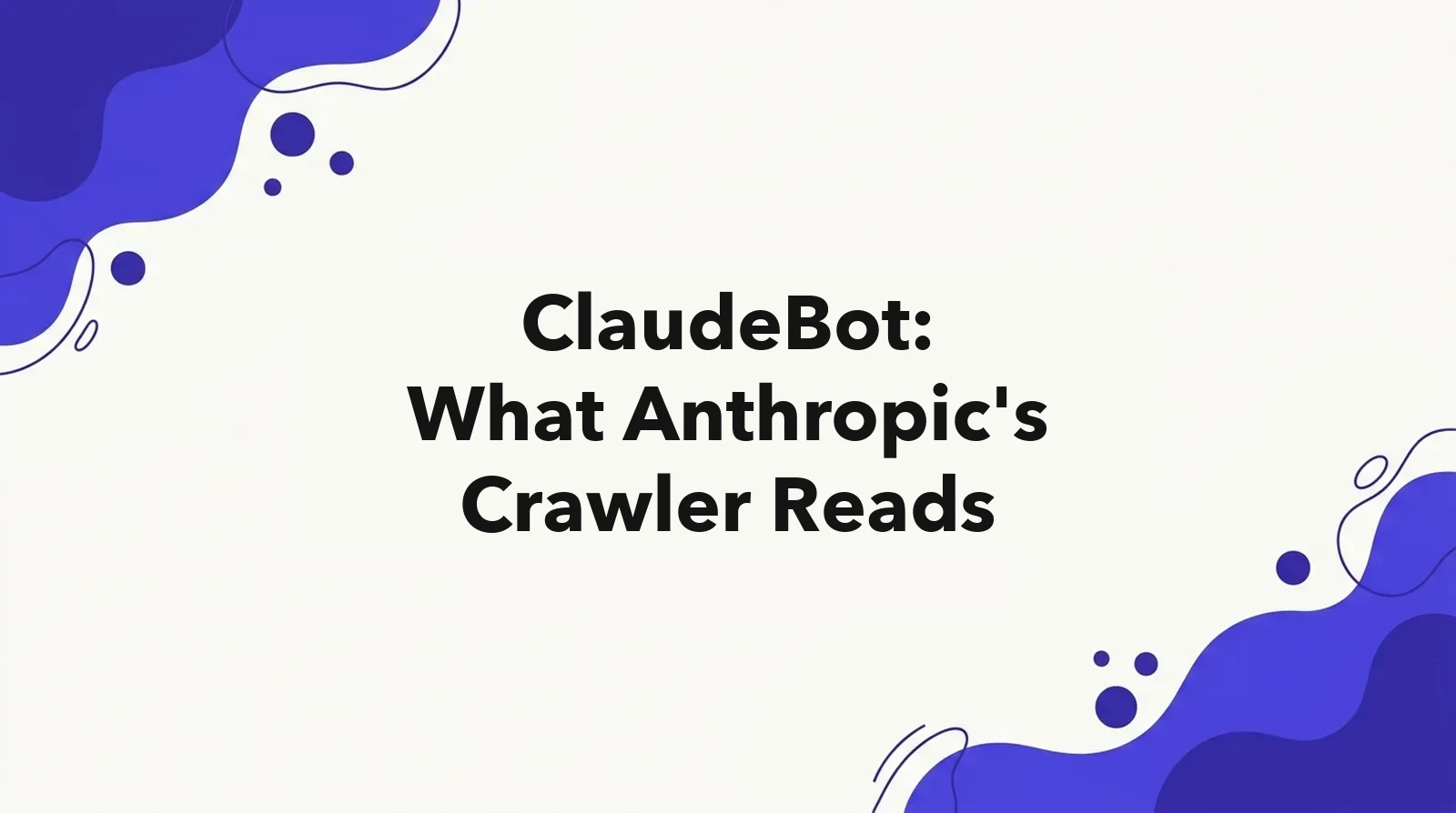 Cover for a 30-day study of ClaudeBot and Claude-User requests to getintel.ai, with robots.txt rules for Anthropic's crawlers