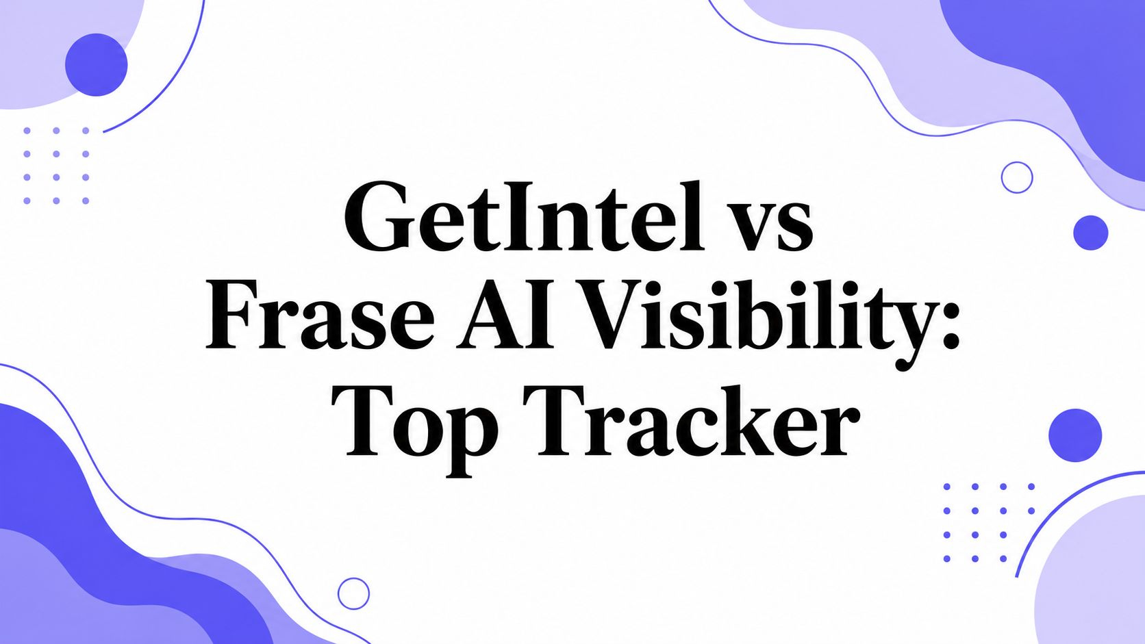 GetIntel and Frase compared as AI visibility trackers across engines, pricing and workflow.