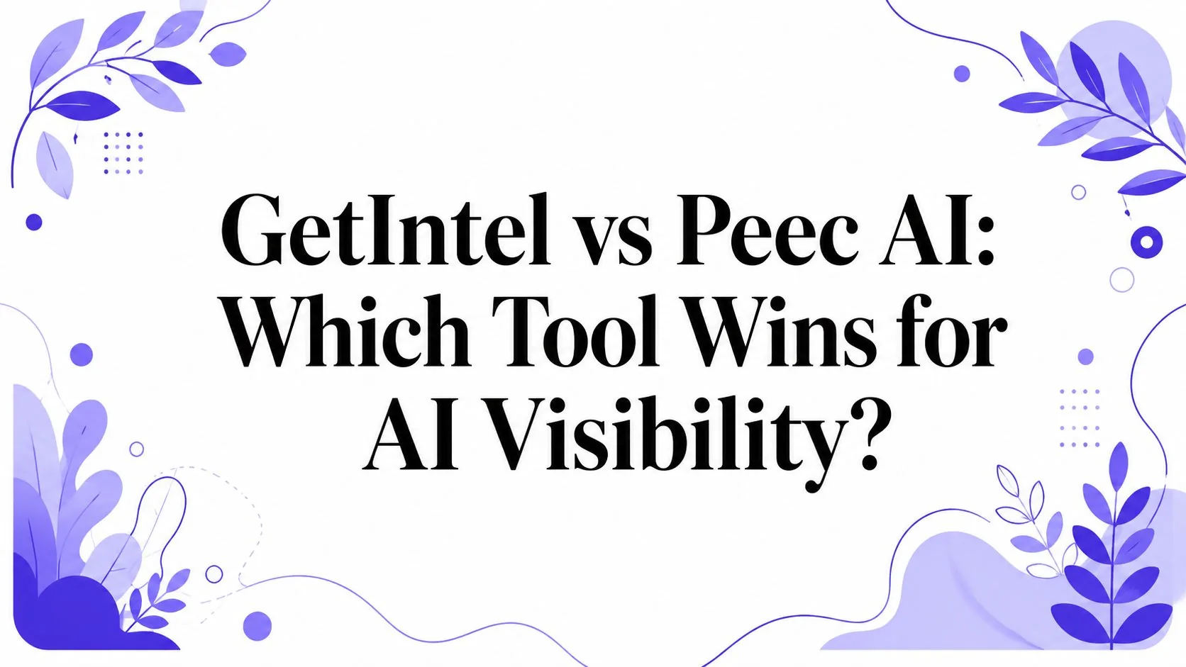 GetIntel versus Peec AI: a measurement platform and a measure-then-draft platform compared on engines, pricing and output.