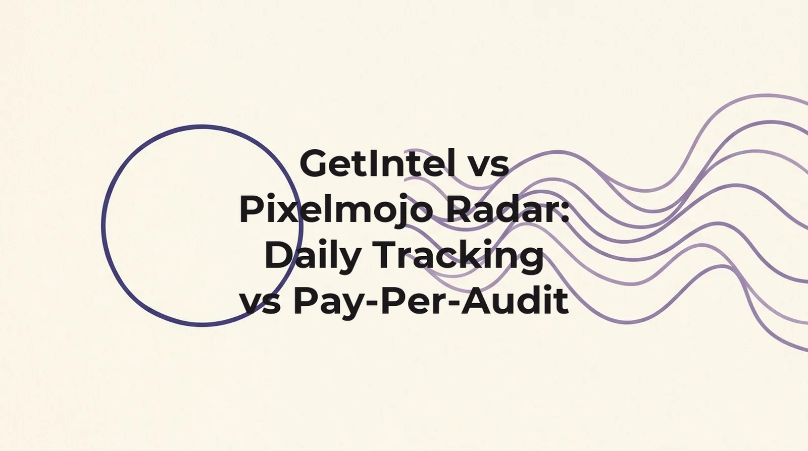GetIntel vs Pixelmojo Radar compared: Radar is a pay-per-audit snapshot tool at $5 a run, GetIntel probes daily and ships a reviewable diff, read 26 August 2026.
