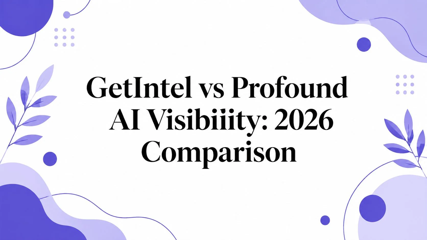 GetIntel versus Profound compared by tier: self-serve pricing, engines tracked per plan, and what each produces.