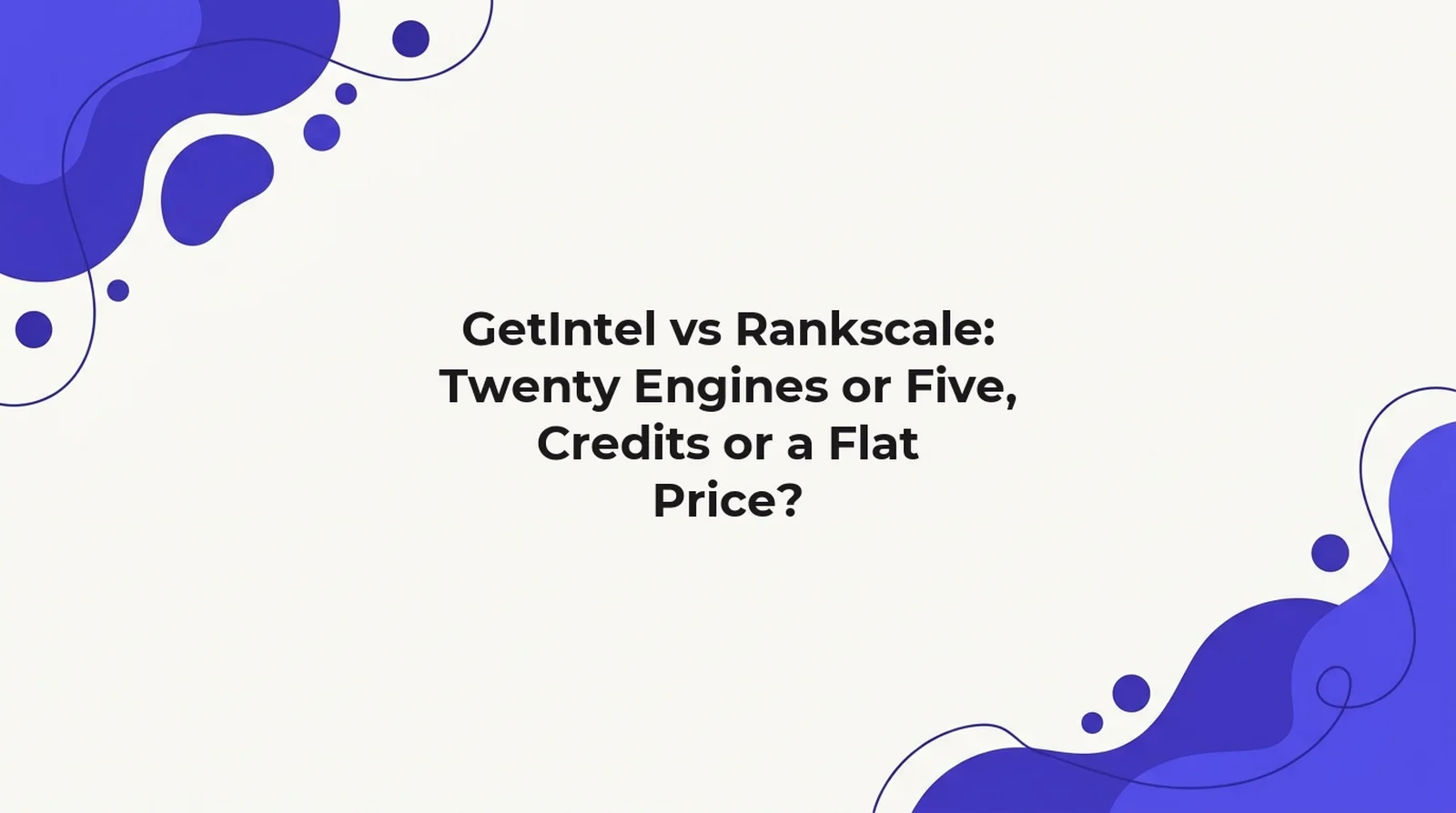 GetIntel vs Rankscale: Rankscale tracks about 20 AI engines on credit-metered pricing from $99 to $780/month; GetIntel tracks 4-5 engines on flat tiers from $29 to $99/month, checked 30 August 2026.