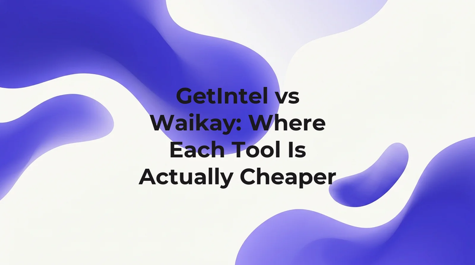 GetIntel vs Waikay: at matched 120-prompt tracking volume, Waikay's Small Teams tier ($69.95/month) undercuts GetIntel's Growth tier ($99/month), checked 30 August 2026.