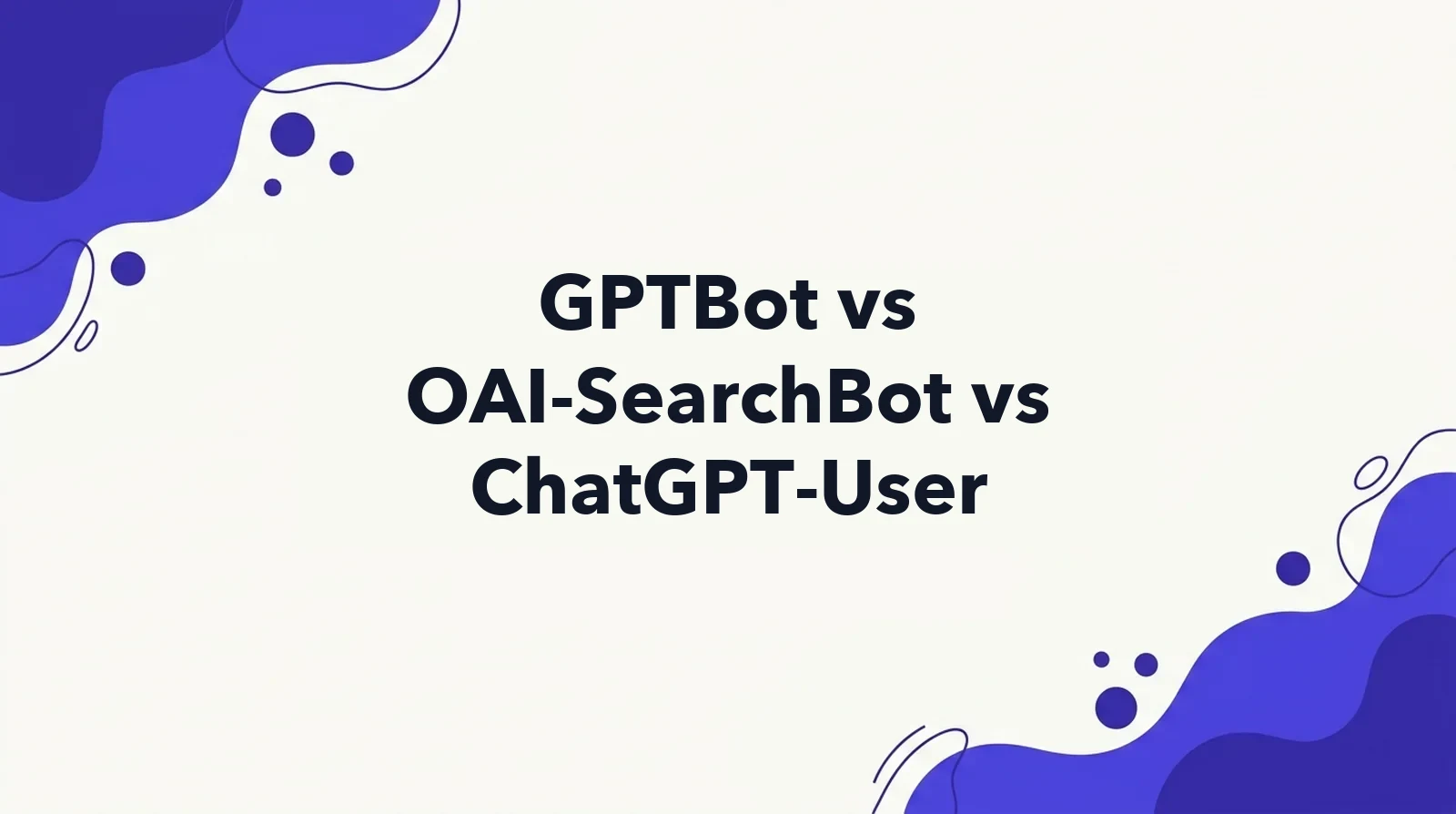 Cover for a 30-day study of GPTBot, OAI-SearchBot and ChatGPT-User requests to getintel.ai, with robots.txt rules for OpenAI's bots
