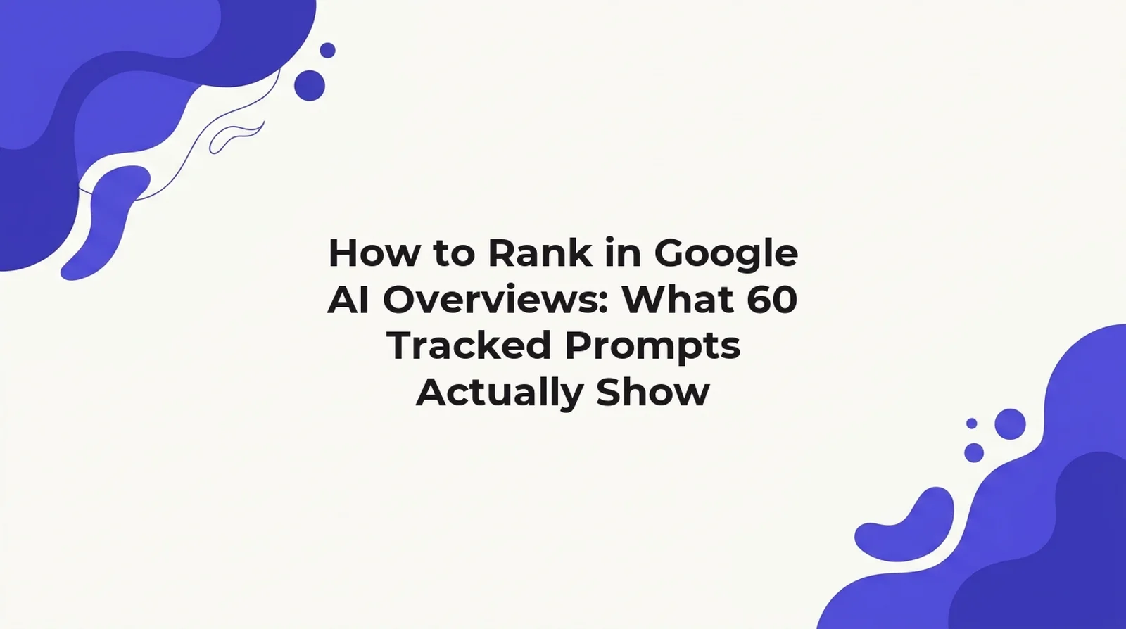How to rank in Google AI Overviews: they appeared on 98% of tracked buyer prompts, naming a competitor 72% of the time, read 29 August 2026.