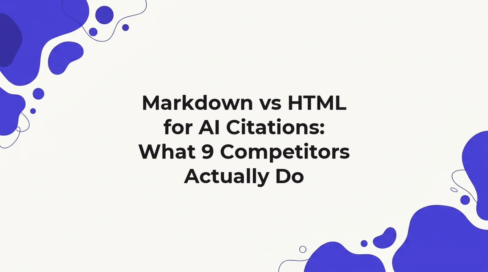 Markdown vs HTML for AI citations: 5 of 9 AI-visibility competitors serve an llms.txt file, 4 don't, checked live 29 August 2026.