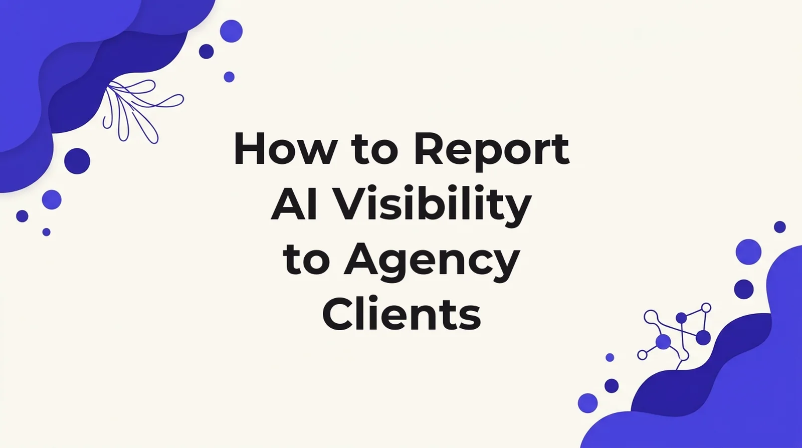 How to report AI visibility to agency clients, built on GetIntel's own eight-week score history where the number moved between 5.7 and 8.5 across 60 tracked buyer questions and four engines with no work shipped in between.