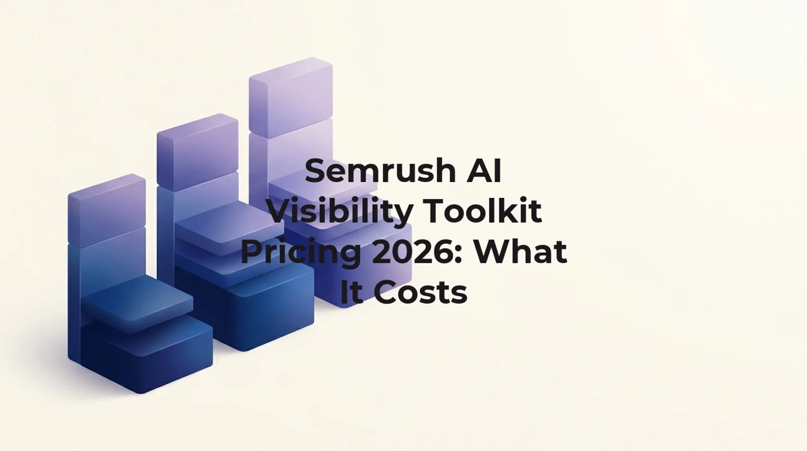 Semrush AI Visibility Toolkit pricing 2026: $99/mo per domain billed annually, sold as a standalone product, checked 27 August 2026.
