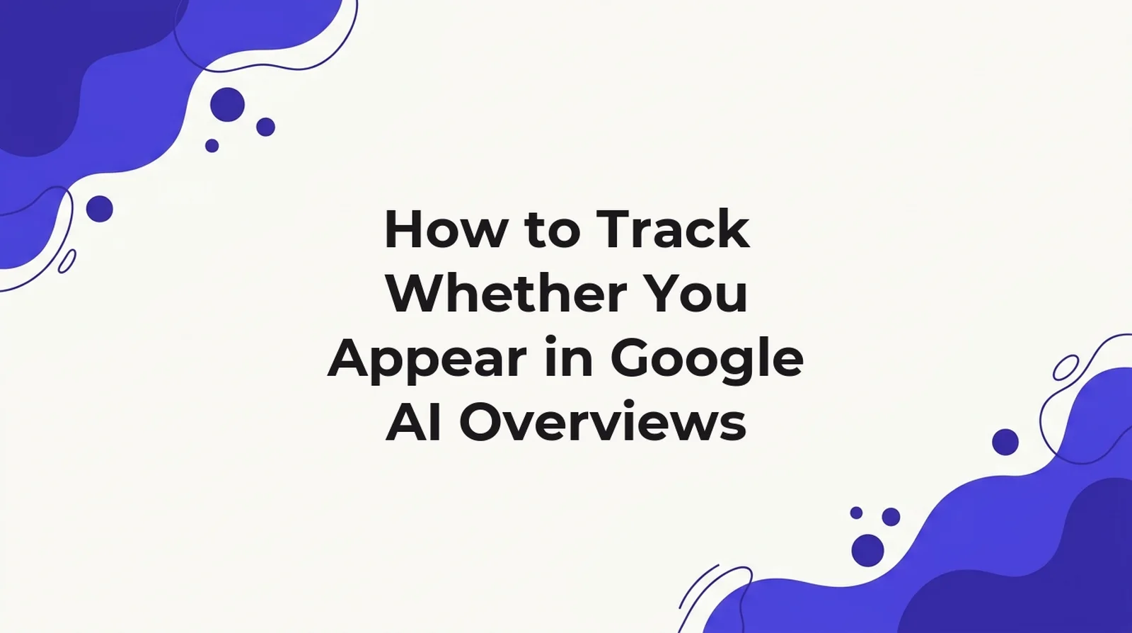 Title card for an article on tracking whether your brand appears in Google AI Overviews
