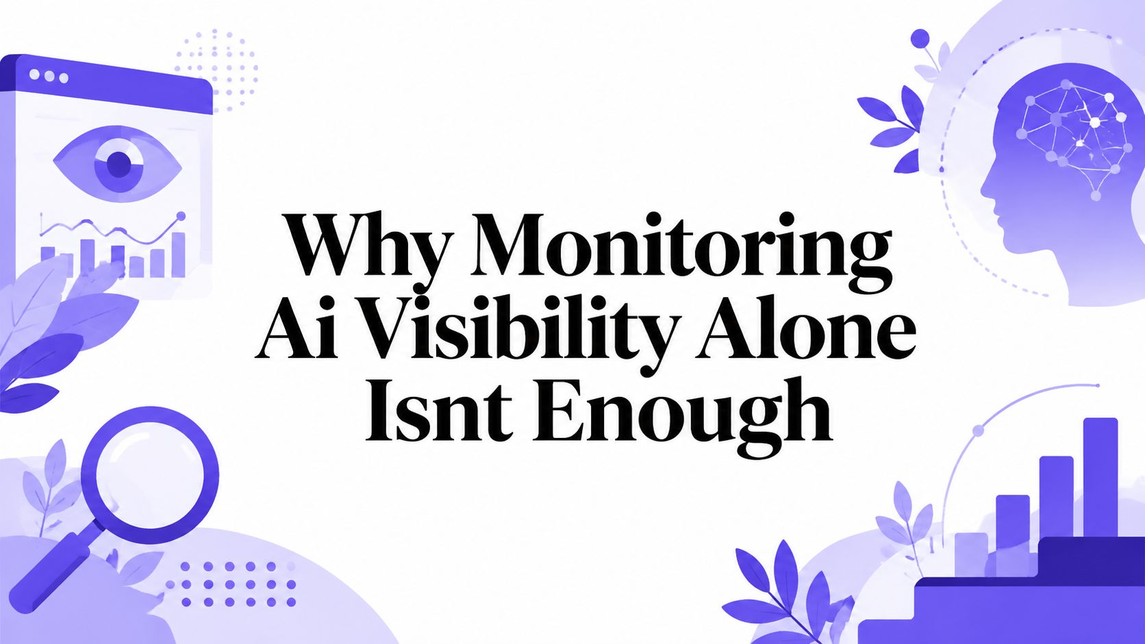 Why monitoring AI visibility alone isn't enough: a rising citation score without an operational layer to fix content, entity, and schema gaps doesn't move referral traffic or pipeline.